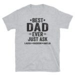 Personalized Best Dad Ever Just Ask Kids Name Shirt, Custom Dad T-Shirt, Father'S Day Gift For Him, Custom Dad Shirt